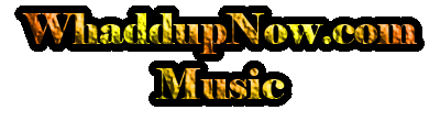 Music.WhaddupNow.com